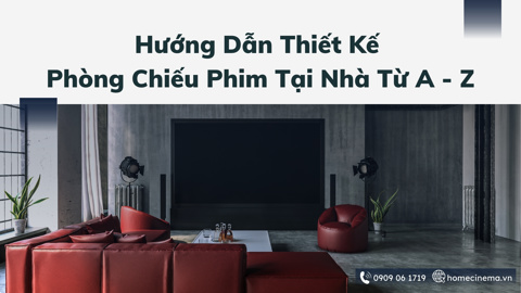 Ảnh nhỏ: Hướng Dẫn Thiết Kế Phòng Chiếu Phim Tại Nhà Từ A - Z