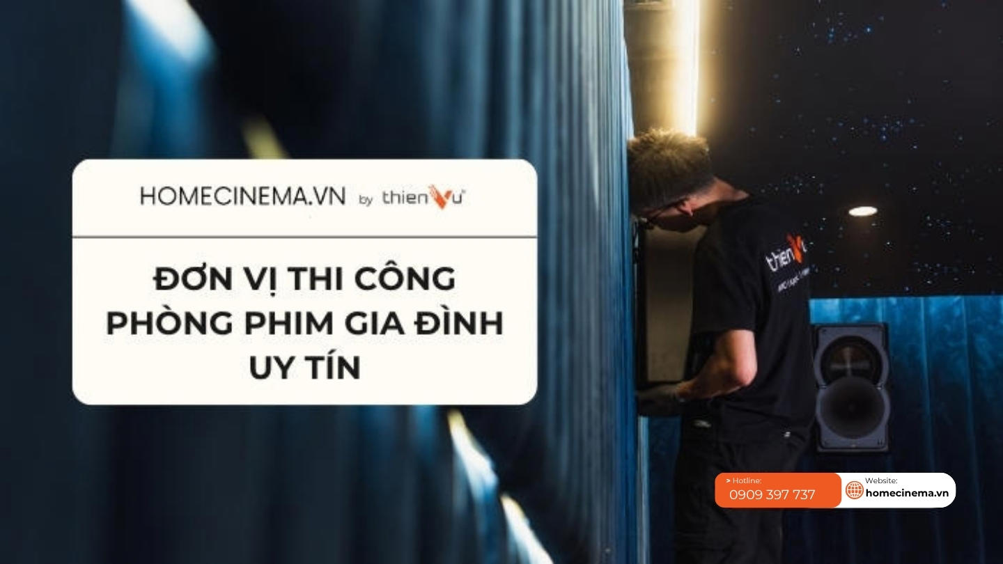 homecinema-don-vi-thi-cong-phong-phim-uy-tin-chat-luong