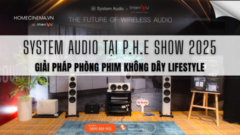 Ảnh nhỏ: System Audio tại PHE Show 2025: Giải Pháp Phòng Phim Không Dây Lifestyle