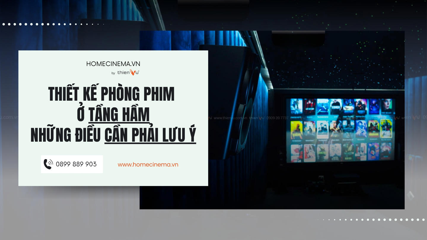 thiet-ke-phong-phim-o-tang-ham-can-luu-y