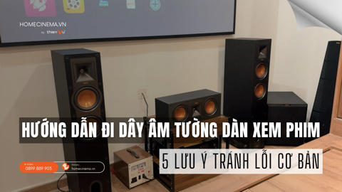 Ảnh nhỏ: Hướng Dẫn Đi Dây Âm Tường Dàn Xem Phim: 5 Lưu Ý Tránh Lỗi Cơ Bản