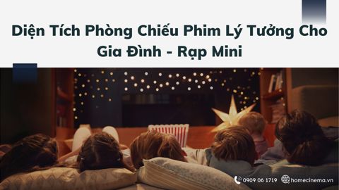 Ảnh nhỏ: Diện Tích Phòng Chiếu Phim Lý Tưởng Cho Gia Đình - Rạp Mini
